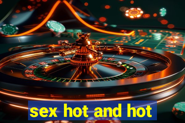 sex hot and hot